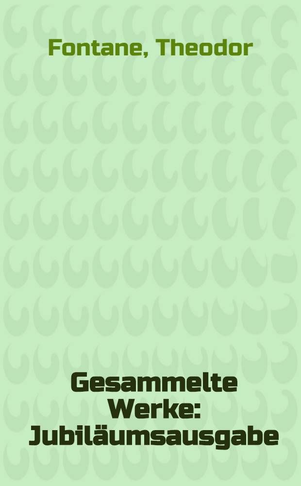 Gesammelte Werke : Jubiläumsausgabe : Eine Auswahl in 5 Bänden : Erste Reihe