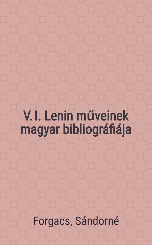 V. I. Lenin műveinek magyar bibliográfiája
