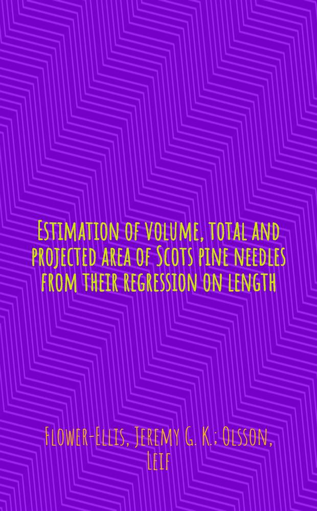 Estimation of volume, total and projected area of Scots pine needles from their regression on length