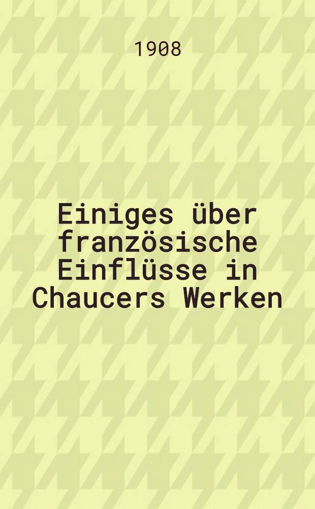 ... Einiges über französische Einflüsse in Chaucers Werken