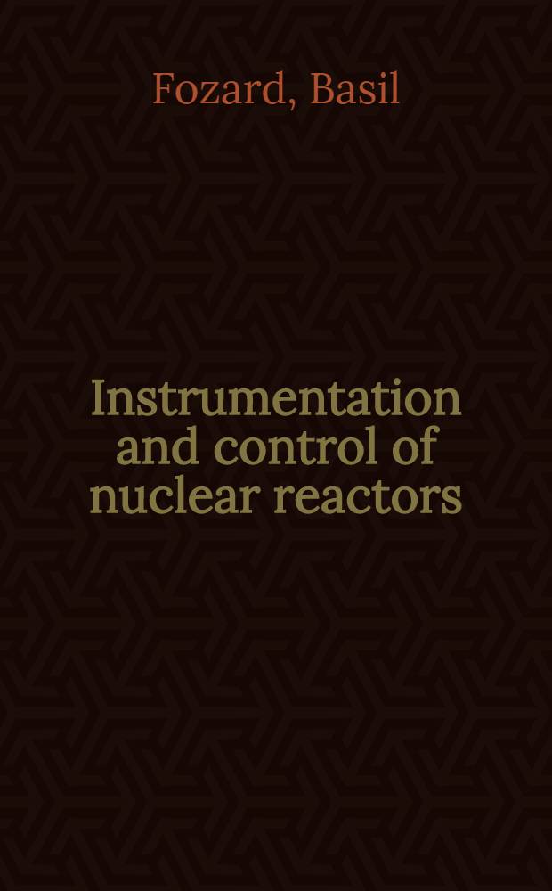 Instrumentation and control of nuclear reactors
