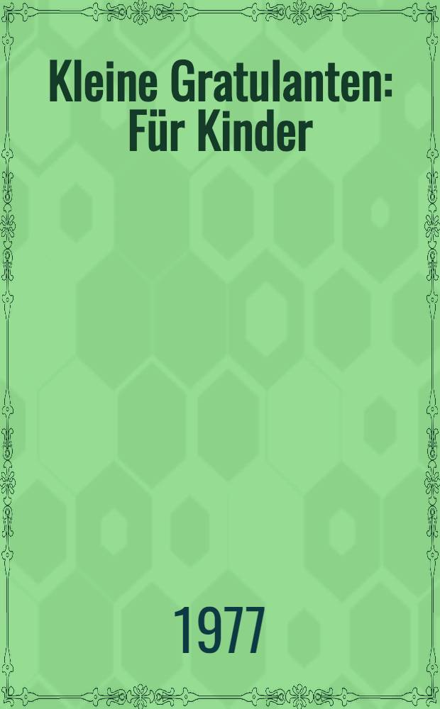 Kleine Gratulanten : Für Kinder