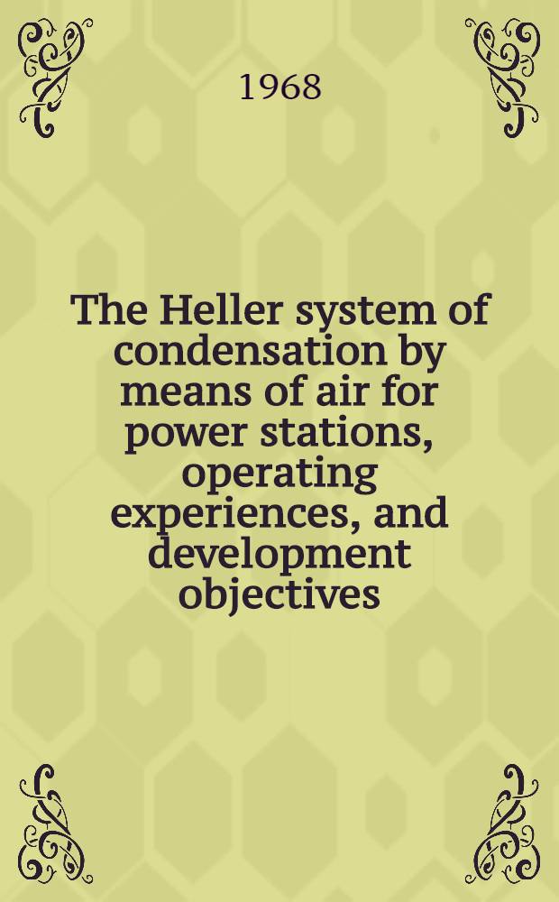 The Heller system of condensation by means of air for power stations, operating experiences, and development objectives