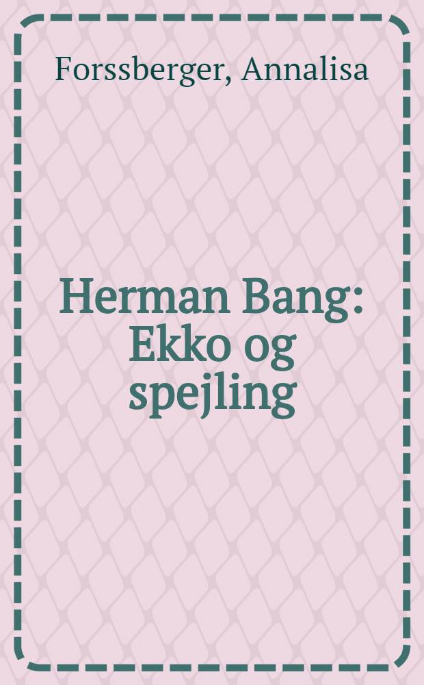 Herman Bang : Ekko og spejling