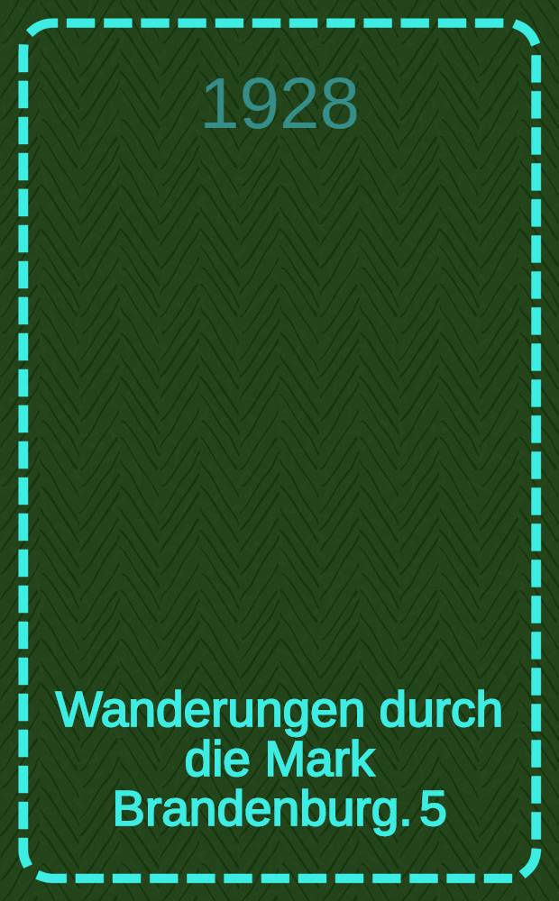 Wanderungen durch die Mark Brandenburg. [5] : Fünf Schlösser