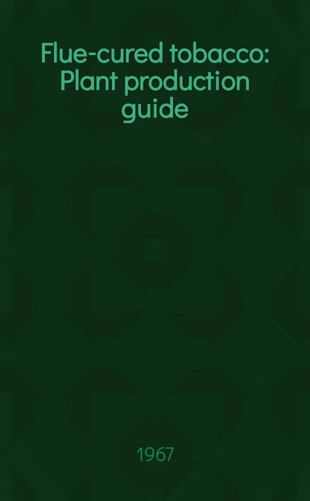 Flue-cured tobacco : Plant production guide