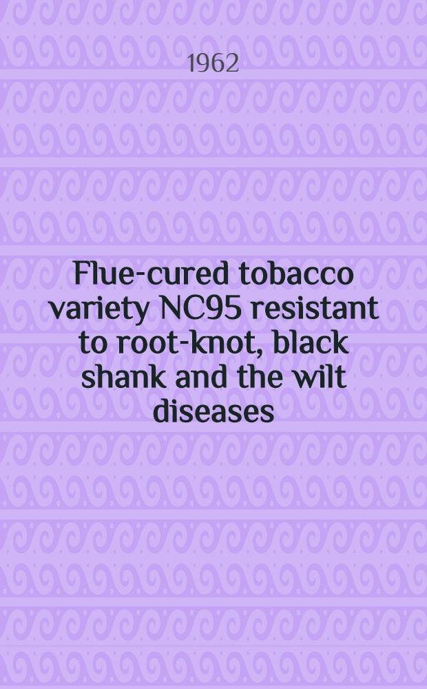 Flue-cured tobacco variety NC95 resistant to root-knot, black shank and the wilt diseases