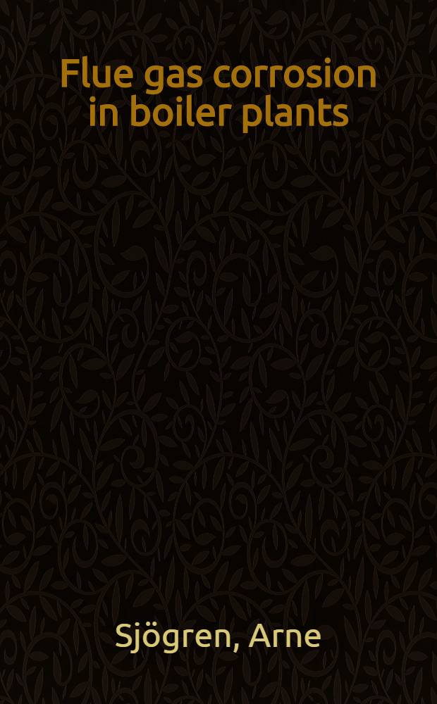 Flue gas corrosion in boiler plants : Report from the Flue gas corrosion research committee