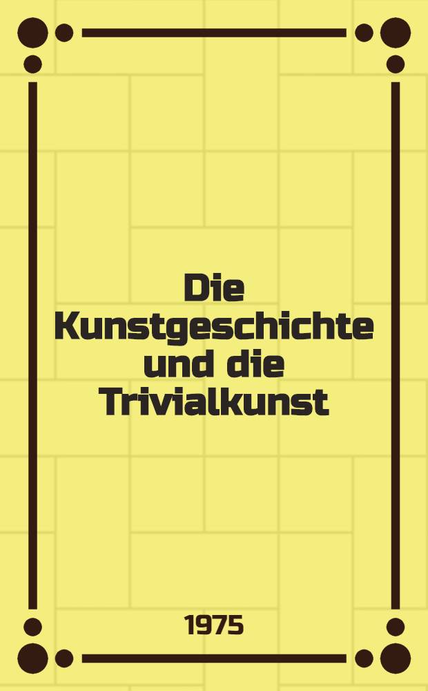 Die Kunstgeschichte und die Trivialkunst