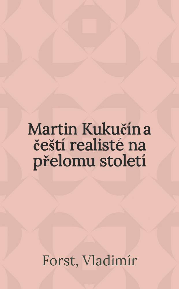 Martin Kukučín a čeští realisté na přelomu století