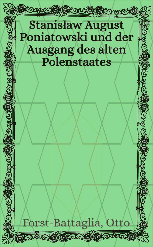 Stanisław August Poniatowski und der Ausgang des alten Polenstaates