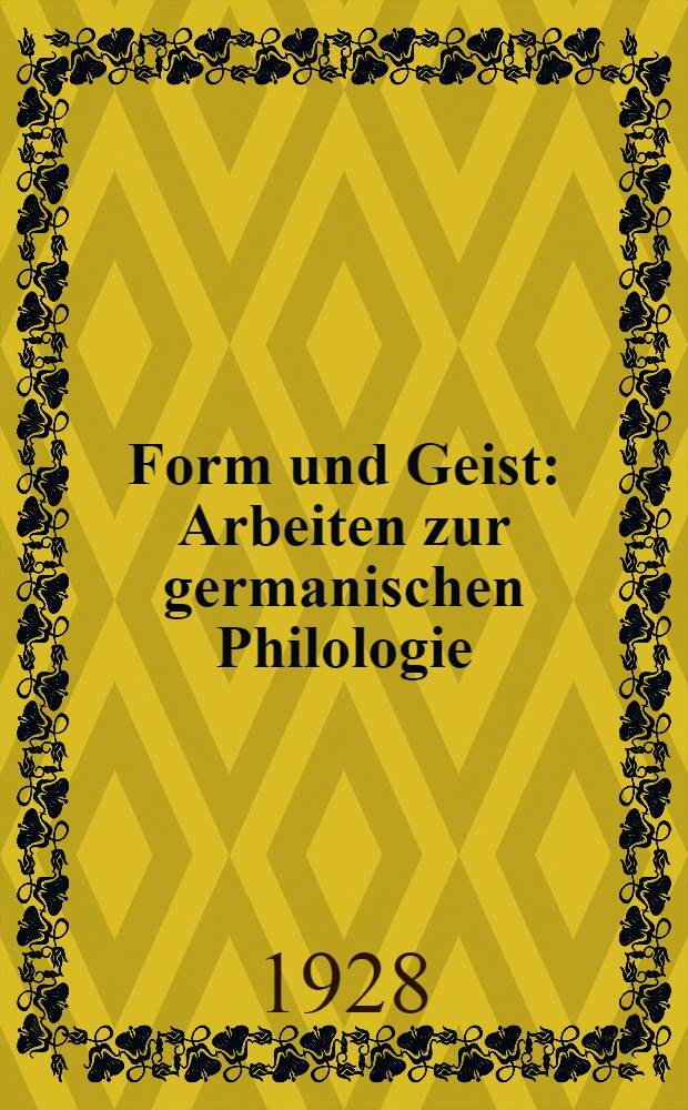 Form und Geist : Arbeiten zur germanischen Philologie