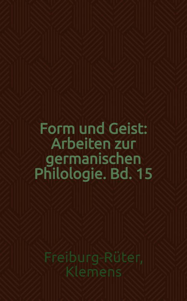Form und Geist : Arbeiten zur germanischen Philologie. Bd. 15 : Der literarische Kritiker Karl Gutzkow