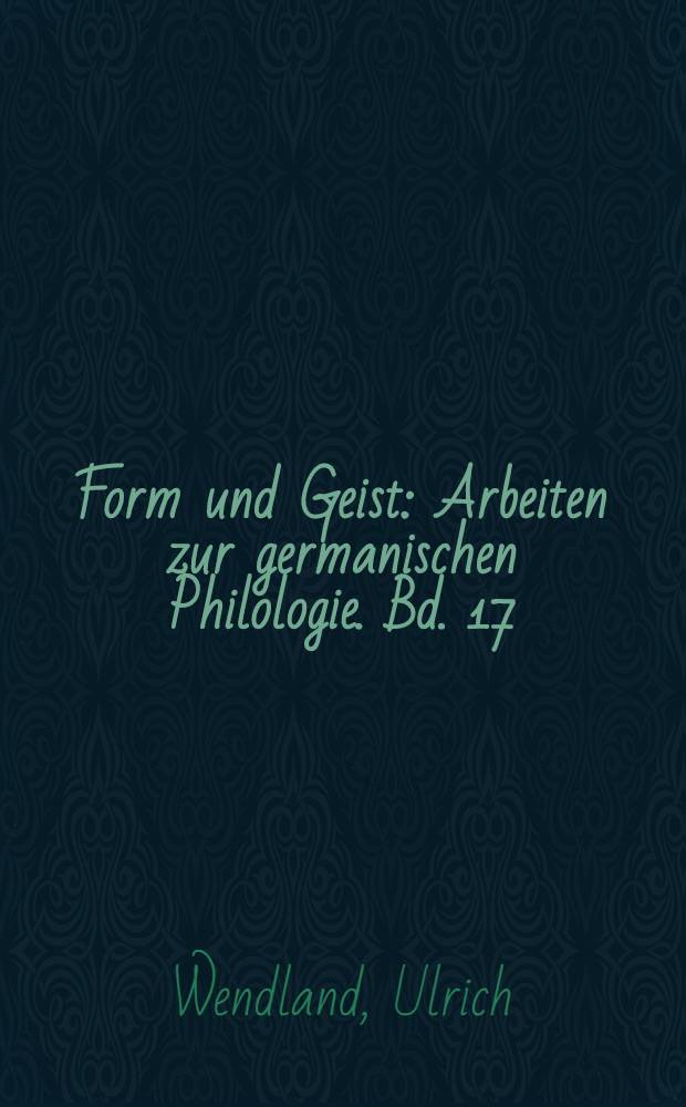 Form und Geist : Arbeiten zur germanischen Philologie. Bd. 17 : Die Theoretiker und Theorien der sogen