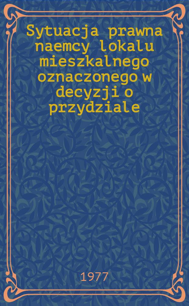 Sytuacja prawna naemcy lokalu mieszkalnego oznaczonego w decyzji o przydziale