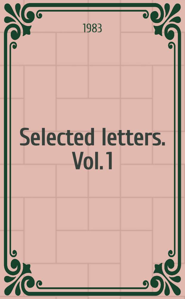Selected letters. Vol. 1 : 1879-1920