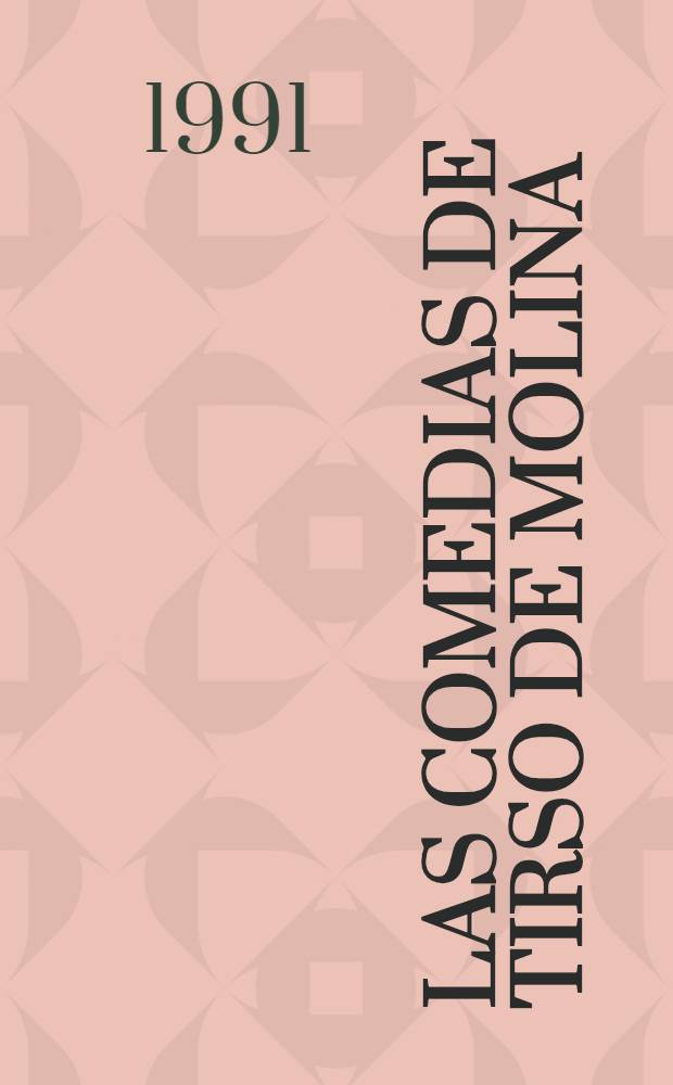 Las comedias de Tirso de Molina : Estudios y métodos de critica textual. Vol. 1