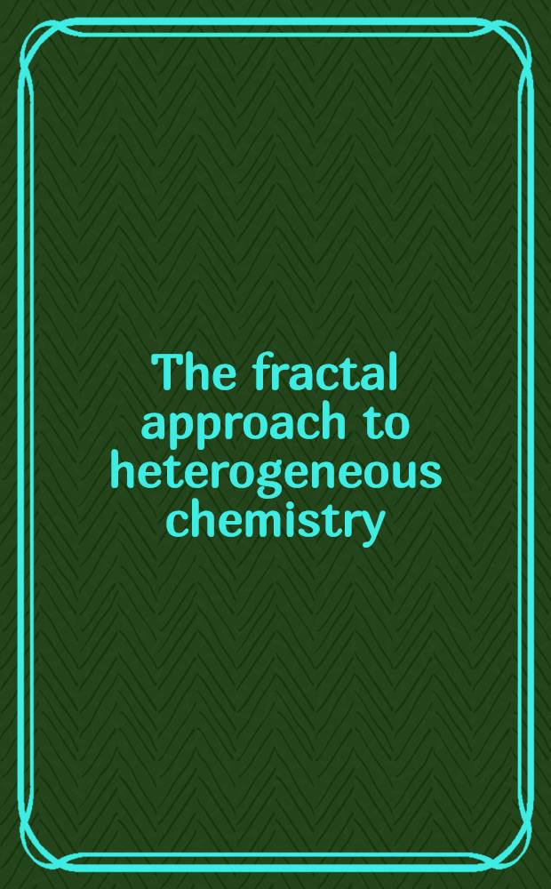 The fractal approach to heterogeneous chemistry : Surfaces, colloids polymers