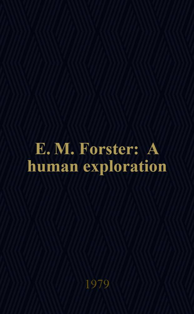 E. M. Forster : A human exploration : Centenary essays