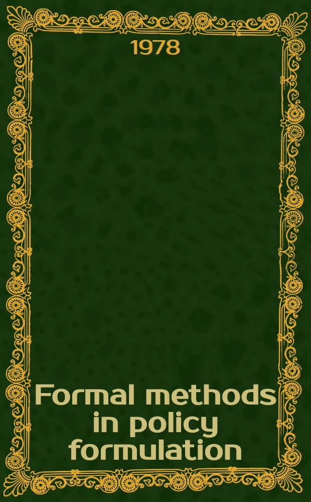 Formal methods in policy formulation : The application of Bayesian decision analysis to the screening, structuring, optimisation a. implementation of policies within complex organisations : Symposium
