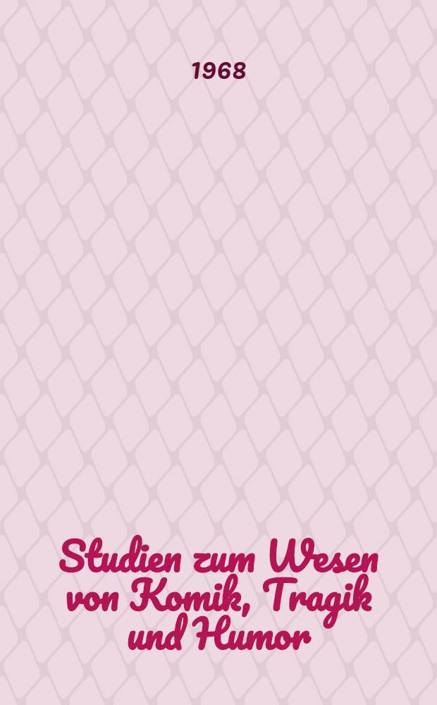 Studien zum Wesen von Komik, Tragik und Humor : Das Humorspiel als Dramenart