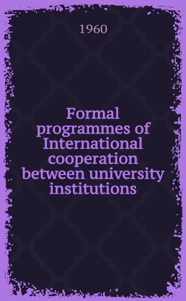 Formal programmes of International cooperation between university institutions : Report of an International committee of experts