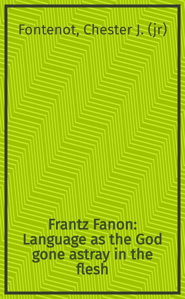 Frantz Fanon : Language as the God gone astray in the flesh