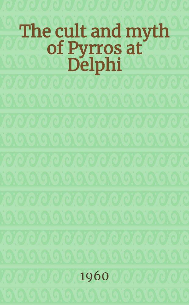 The cult and myth of Pyrros at Delphi