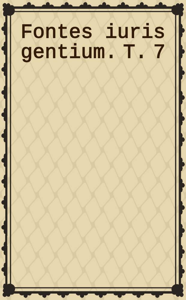Fontes iuris gentium. T. 7 : Digest of the decisions of the International court of justice, 1976-1985