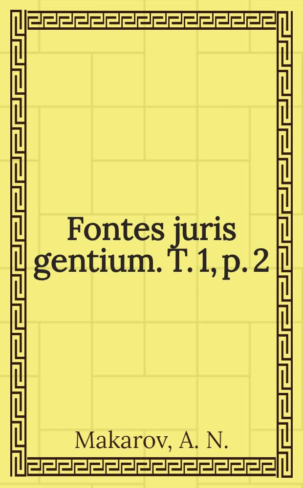 Fontes juris gentium. T. 1, p. 2 : Handbuch der diplomatischen Korrespondenz der europäischen Staaten. 1856-1871