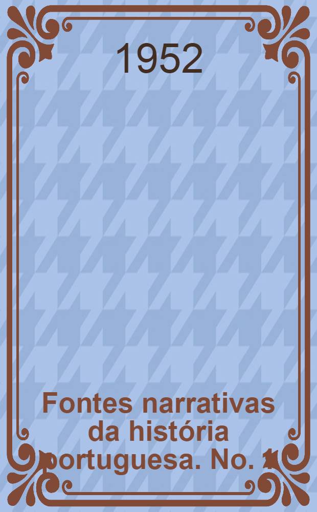 Fontes narrativas da história portuguesa. No. 1 : Crónicas dos sete primeiros reis de Portugal