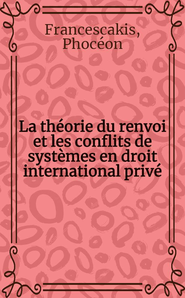 La théorie du renvoi et les conflits de systèmes en droit international privé