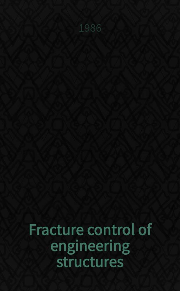 Fracture control of engineering structures : ECF6 Proc. of the 6th Biennial Europ. conf. on fracture held at the RAI-congr. centre, Amsterdam, The Netherlands, June 15-20, 1986, organised by the Netherlands group on fracture in co-op. with the Netherlands organisation for appl. sci. research (TNO). Vol. 3