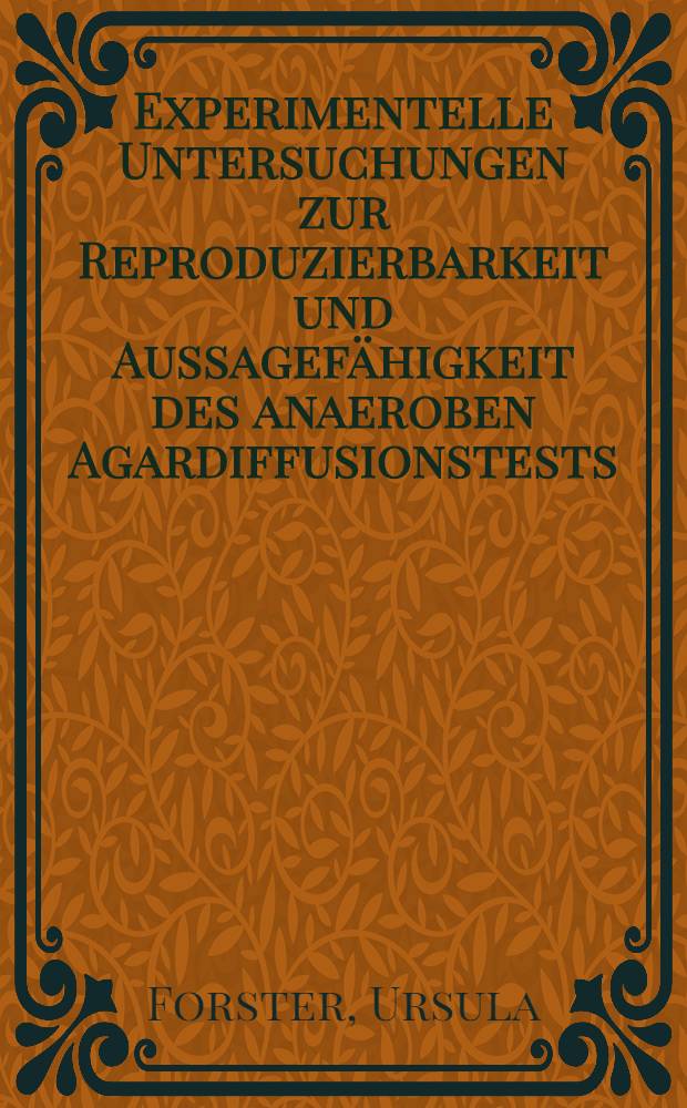 Experimentelle Untersuchungen zur Reproduzierbarkeit und Aussagefähigkeit des anaeroben Agardiffusionstests : Inaug.-Diss