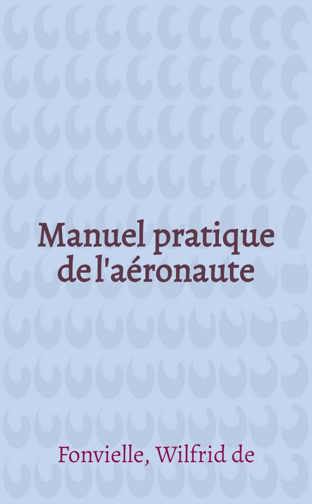 Manuel pratique de l'a&eacute;ronaute