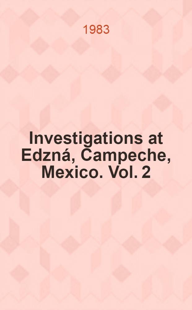 Investigations at Edzná, Campeche, Mexico. Vol. 2 : Ceramics