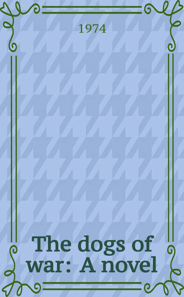 The dogs of war : A novel