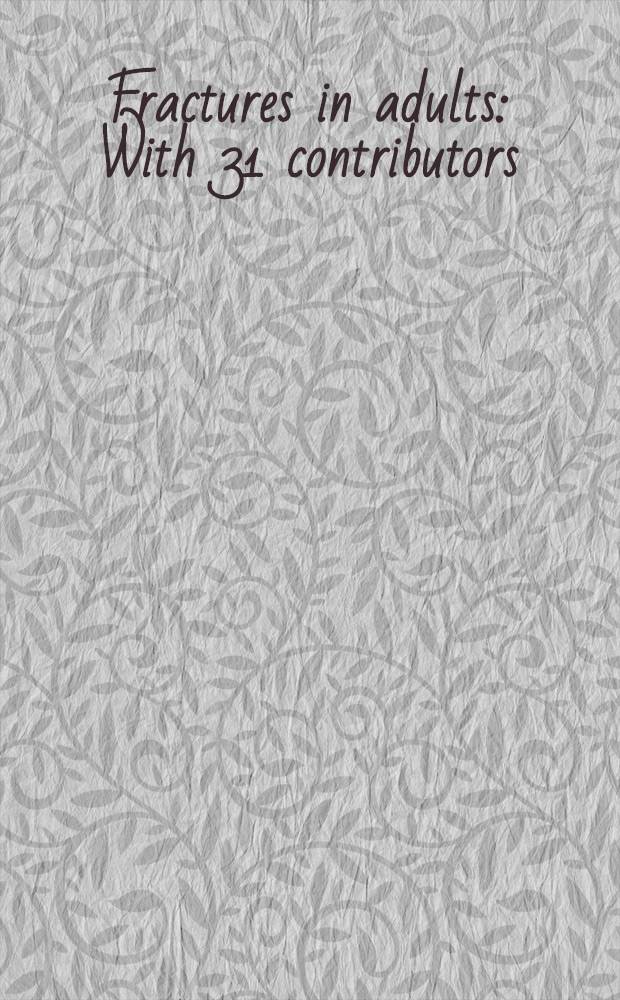 Fractures in adults : With 31 contributors