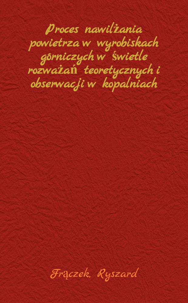 Proces nawilżania powietrza w wyrobiskach górniczych w świetle rozważań teoretycznych i obserwacji w kopalniach