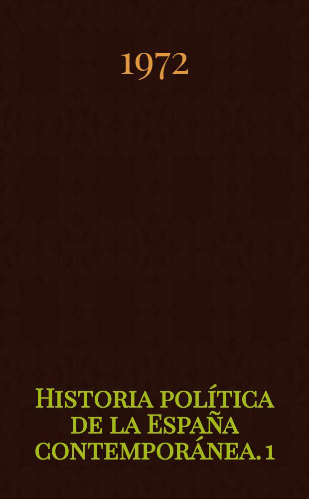 Historia política de la España contemporánea. 1 : 1868-1885