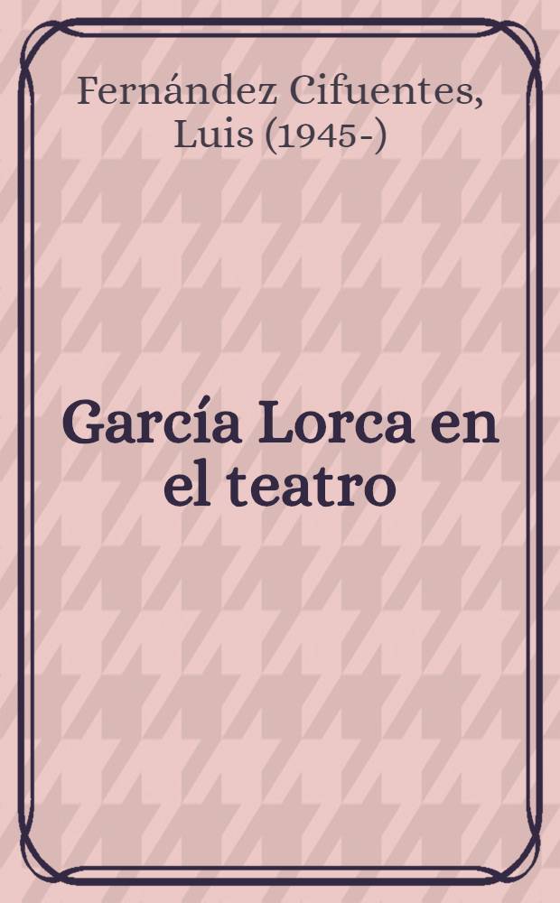 García Lorca en el teatro : La norma y la diferencia