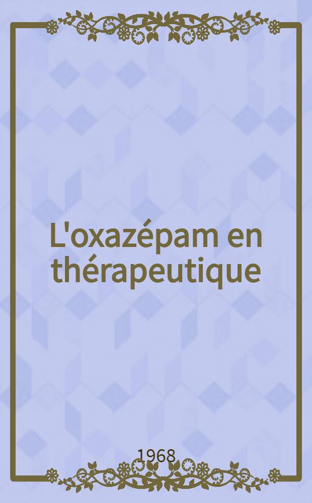 L'oxazépam en thérapeutique : Thèse ..