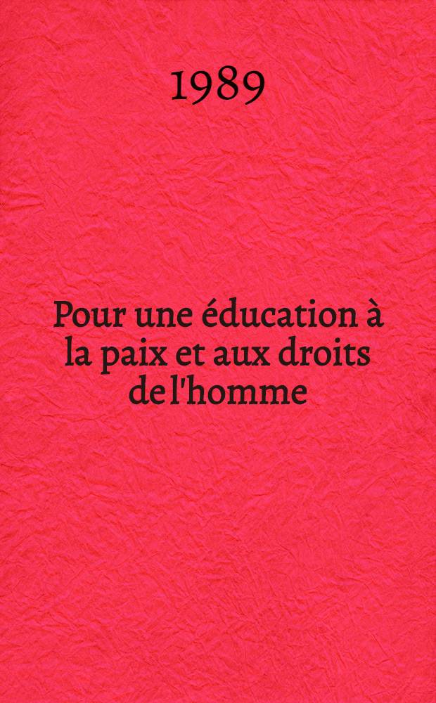 Pour une &eacute;ducation &agrave; la paix et aux droits de l'homme : Fiches p&eacute;d. pour les enfants de 4 &agrave; 12 ans