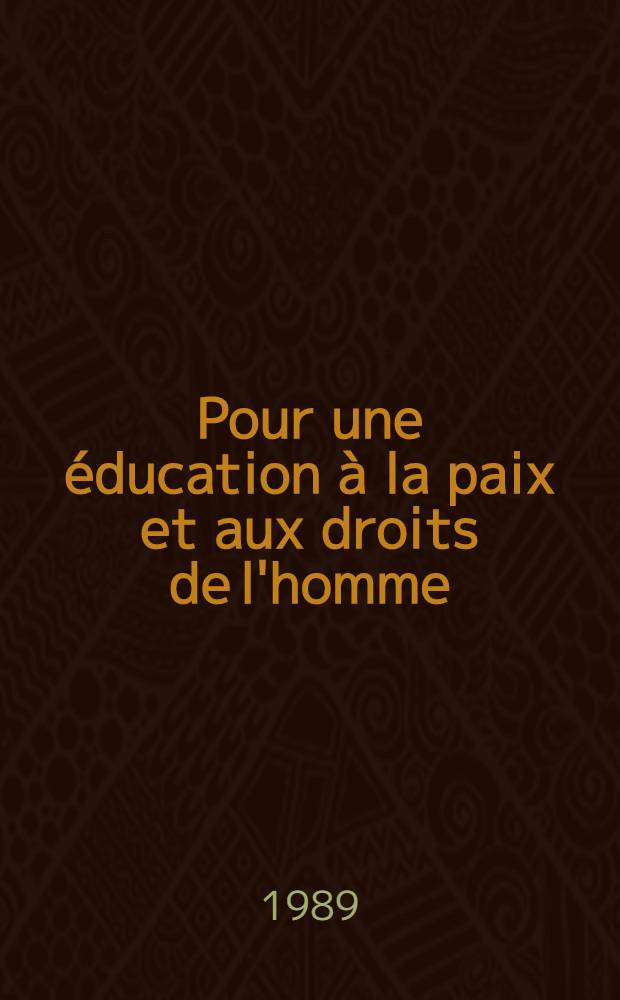 Pour une éducation à la paix et aux droits de l'homme : Fiches péd. pour les enfants de 4 à 12 ans. 2 : Éducation aux droits de l'homme