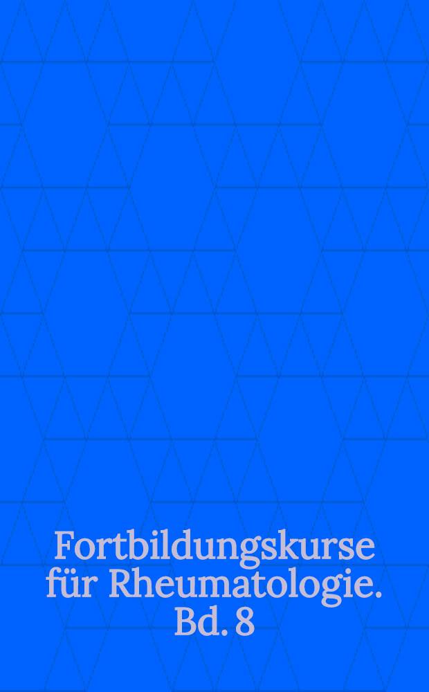 Fortbildungskurse für Rheumatologie. Bd. 8 : Schmerzbehandlung in der Rheumatologie