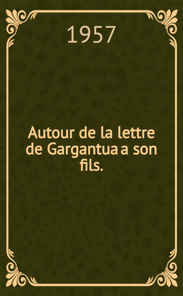 Autour de la lettre de Gargantua a son fils. (Pantagruel, 8) : Avec les variantes du text