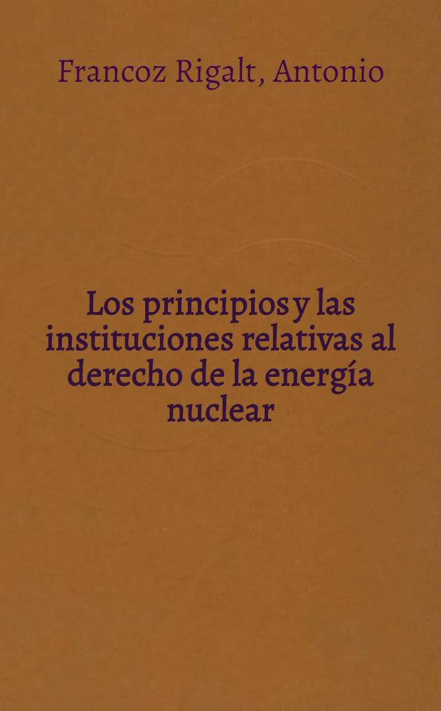 Los principios y las instituciones relativas al derecho de la energía nuclear : La política nuclear