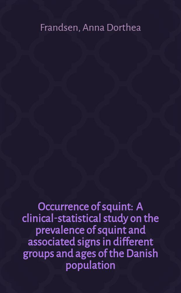 Occurrence of squint : A clinical-statistical study on the prevalence of squint and associated signs in different groups and ages of the Danish population