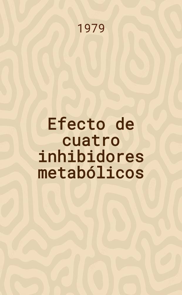 Efecto de cuatro inhibidores metabólicos (INH, DNP, 2, 4-D y CMU) sobre el contenido en azúcares de las hojas de cebada (Hordeum vulgare L.) y maíz (Zea mais L.)