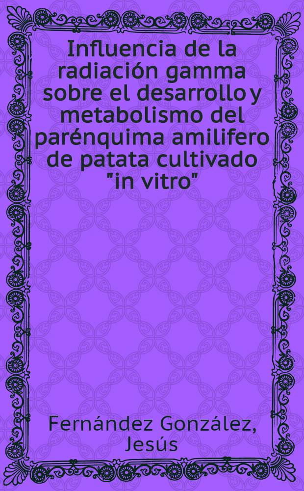 Influencia de la radiación gamma sobre el desarrollo y metabolismo del parénquima amilifero de patata cultivado "in vitro"